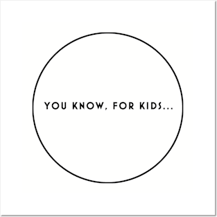 You Know, For Kids Posters and Art